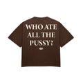 D/C WHO ATE ALL THE PUSSY